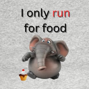 I only run for food - funny elephant running T-Shirt